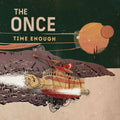 The Once: Time Enough - Compact Disc