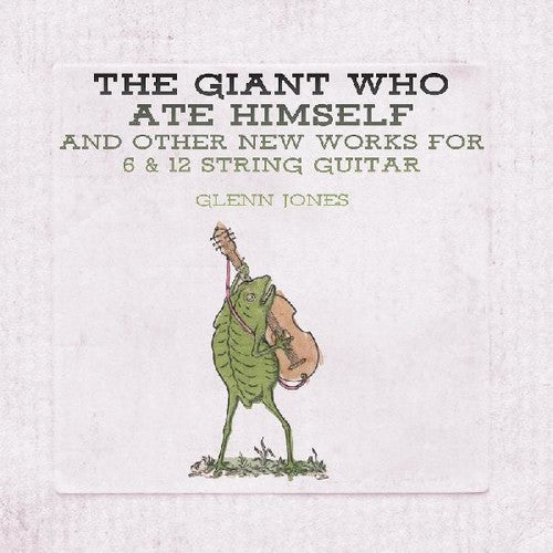Glenn Jones: Giant Who Ate Himself And Other New Works For 6 & 12 String Guitar  / Vinyl Record