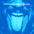 Chicago Plays the Stones: Chicago Plays the Stones - Compact Disc