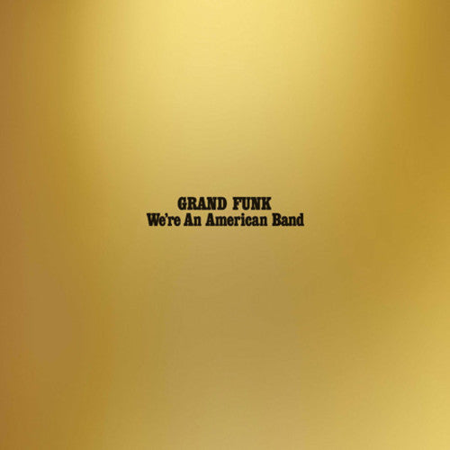 Grand Funk Railroad: We're An American Band [ Vinyl ]