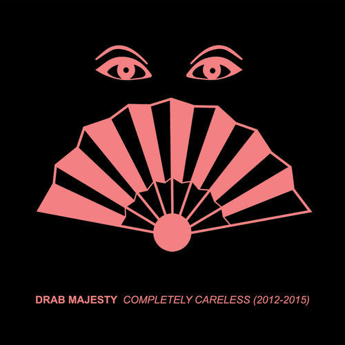 Drab Majesty: Completely Careless (2012-15) - CD