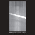 S S S S: Just Dead Stars For Dead Eyes  / Vinyl Record