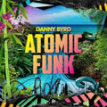 Danny Byrd: Atomic Funk  / Vinyl Record