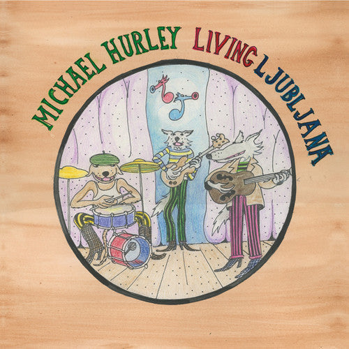 Michael Hurley: Living Ljubljana [ Vinyl ]