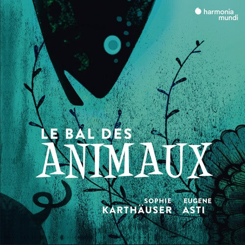 Sophie Karthauser: Le Bal Des Animaux - Melodies On The Theme Of - Compact Disc