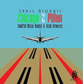 Chris Diodati: Chicago 2 Milan: Soulful Disco House & Acid Grooves - Compact Disc