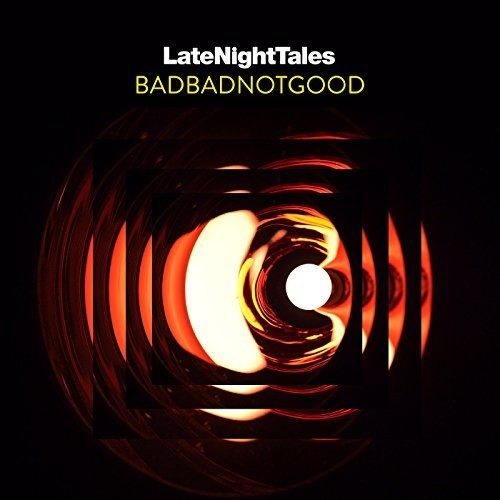 BadBadNotGood: Late Night Tales: Badbadnotgood (unmixed) [ Vinyl ]