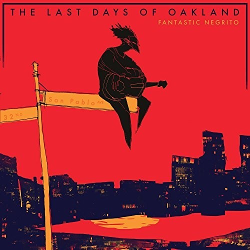 Fantastic Negrito: The Last Days Of Oakland [ Vinyl ]