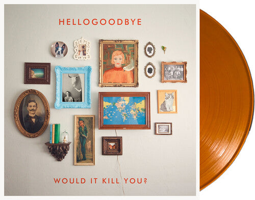 Hellogoodbye: Would It Kill You? [ Vinyl ]
