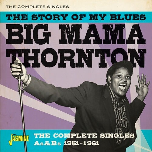 Big Mama Thornton: The Story Of My Blues: The Complete Singles As & Bs 1951-1961 - Compact Disc