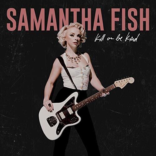 Samantha Fish: Kill Or Be Kind [ Vinyl ]