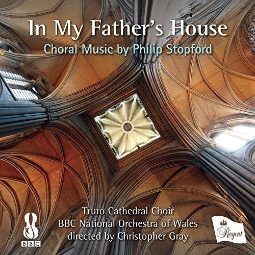 Gray, Christopher / Truro Cathedral Choir / BBC Nat: In My Father's House: Choral Music By Stopford - Compact Disc