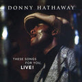Donny Hathaway: These Songs For You, Live - CD