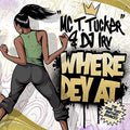 Mc T. Tucker / DJ Irv: Where Dey At (Radio Mix) / Where Dey At (Street Mix) - 7-INCH SINGLE