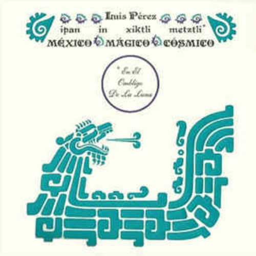 Luis Perez: Ipan In Xiktli Metztli - Mexico Magico Cosmico El Ombligo de la Luna [ Vinyl ]