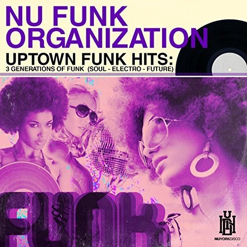 Nu Funk Organization: Uptown Funk Hits: 3 Generations of Funk (Soul - Electro - Future) - Compact Disc