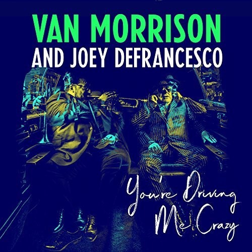 Van Morrison & Joey DeFrancesco: You're Driving Me Crazy [ Vinyl ]