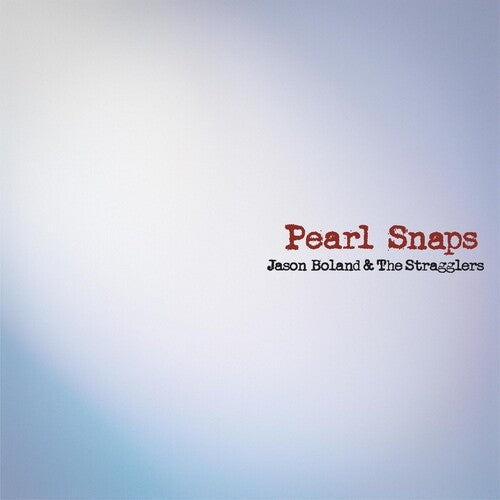 Boland, Jason & Stragglers: Pearl Snaps [ Vinyl ]