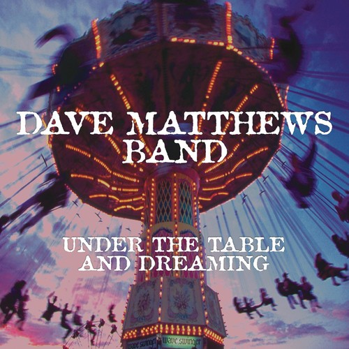 Dave Matthews Band: Under The Table And Dreaming [ Vinyl ]