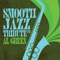 The Smooth Jazz All Stars: Smooth Jazz Tribute to Al Green - CD