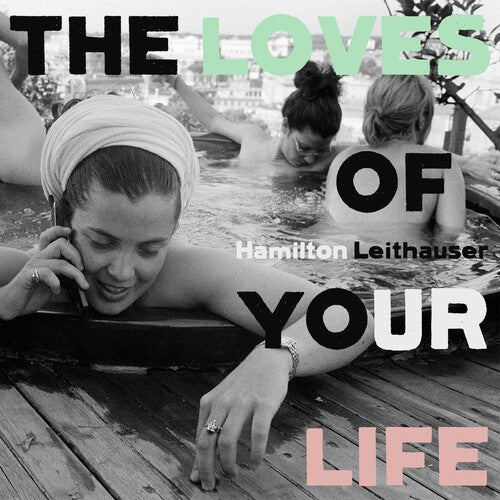 Hamilton Leithauser: The Loves Of Your Life [ Vinyl ]