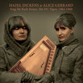 Hazel Dickens & Alice Gerrard: Sing Me Back Home: The Dc Tapes, 1965-1969 - Compact Disc