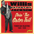 Willis Gator Tail Jackson: Doin The Gator Tail: Tenor Sax Blasting 1949-1959 - Compact Disc