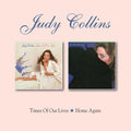 Judy Collins: Times Of Our Lives / Home Again - CD
