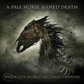 A Pale Horse Named Death: When The World Becomes Undone - CD