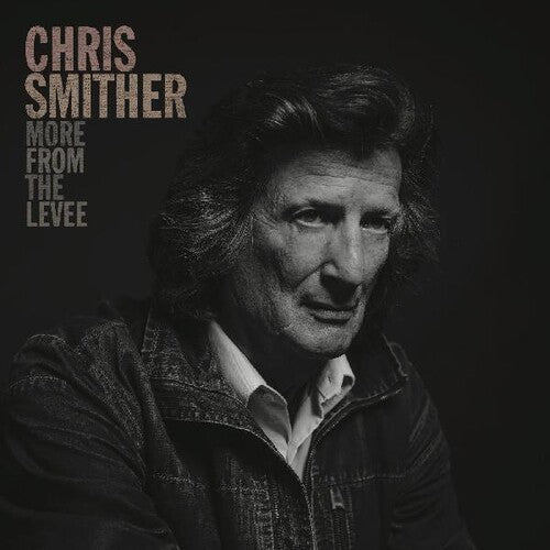 Chris Smither: More From The Levee - Compact Disc