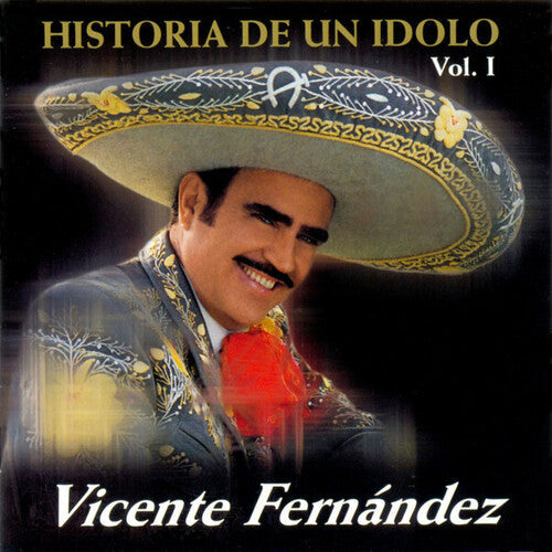 Vicente Fernandez: Historia De Un Idolo (Volume 1) - CD