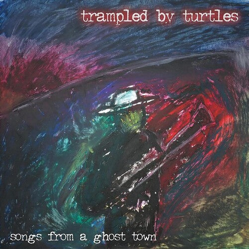 Trampled by Turtles: Songs From A Ghost Town [ Vinyl ]