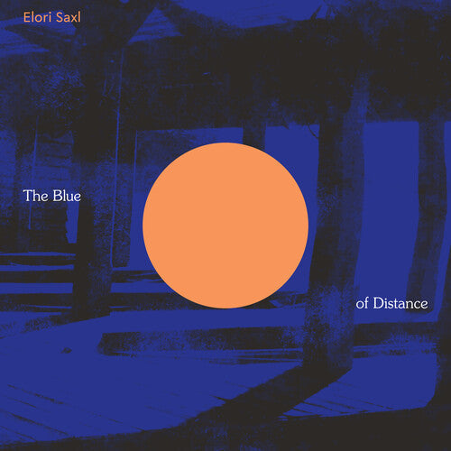 Elori Saxl: The Blue of Distance (Cloudy Clear Vinyl) [ Vinyl ]