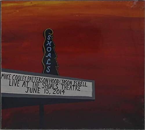 Cooley, Mike / Hood, Patterson / Isbell, Jason: Live At The Shoals Theatre [ Vinyl ]