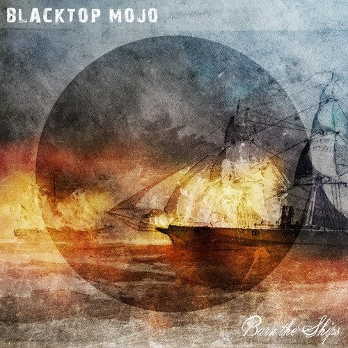 Blacktop Mojo: Burn The Ships [ Vinyl ]
