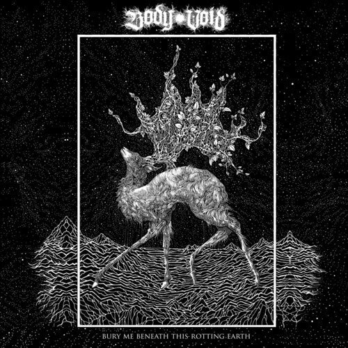Body Void: Bury Me Beneath This Rotting Earth - CD