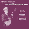 Stanley, Ralph & Clinch Mountain Boys: Old Time Music - Compact Disc