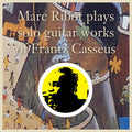 Marc Ribot: Marc Ribot Plays Solo Guitar Works of Frantz Casseus  / Vinyl Record