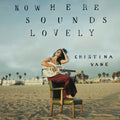 Cristina Vane: Nowhere Sounds Lovely - Compact Disc