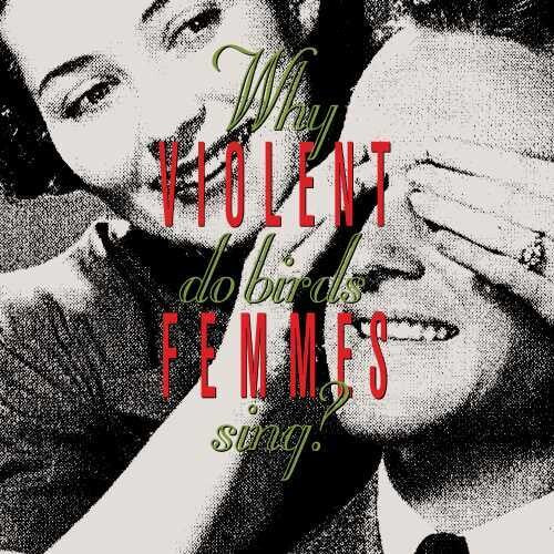Violent Femmes: Why Do Birds Sing? [ Vinyl ]