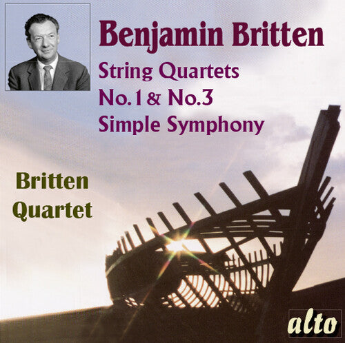 Britten Quartet: Benjamin Britten (1913-1976) String Quartets Nos. 1 & 3 Simple Symphony - Compact Disc