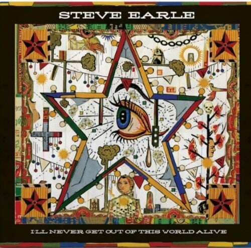 Steve Earle: I'll Never Get Out Of This World Alive [ Vinyl ]