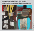 Steve Swell: Steve Swell's Systems For Total Immersion: Hommage A Luciano Berio - CD