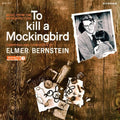 Elmer Bernstein: To Kill A Mockingbird / Walk On The Wild Side (Original Soundtrack) - CD