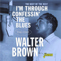 Walter Brown: I'm Confessin' The Blues: The Best Of The Rest 1945-1949 - Compact Disc