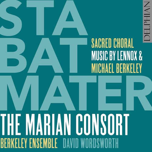 Marian Consort / Wordsworth, David: Stabat Mater: Sacred Choral Music By Lennox & Michael Berkeley - Compact Disc