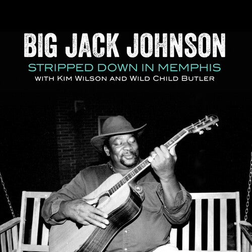 Big Jack Johnson: Stripped Down In Memphis - Compact Disc