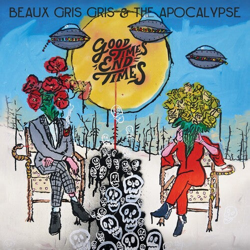 Beaux Gris Gris & the Apocalypse: Good Times End Times - Compact Disc