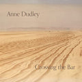 Anne ( Art of Noise ) Dudley: Crossing The Bar - Compact Disc