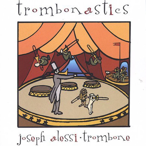 Joseph Alessi: Trombonastics - Compact Disc